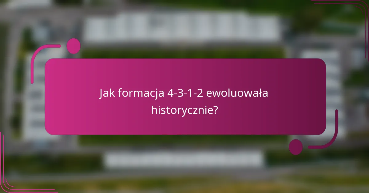 Jak formacja 4-3-1-2 ewoluowała historycznie?