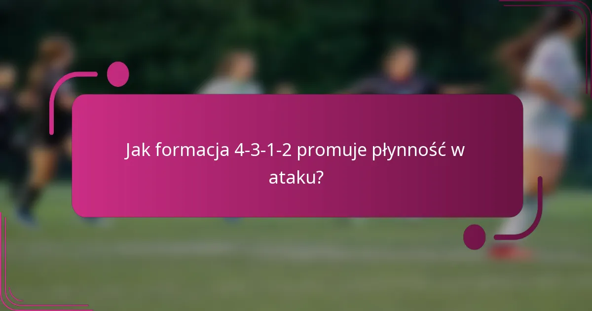Jak formacja 4-3-1-2 promuje płynność w ataku?