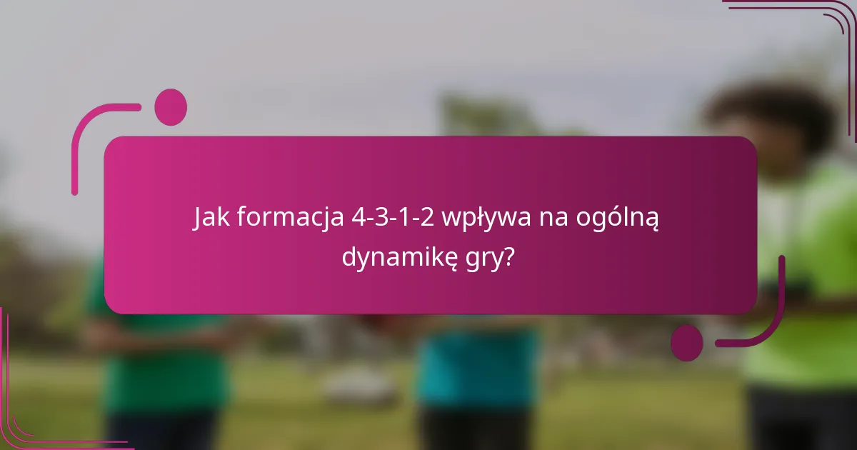 Jak formacja 4-3-1-2 wpływa na ogólną dynamikę gry?