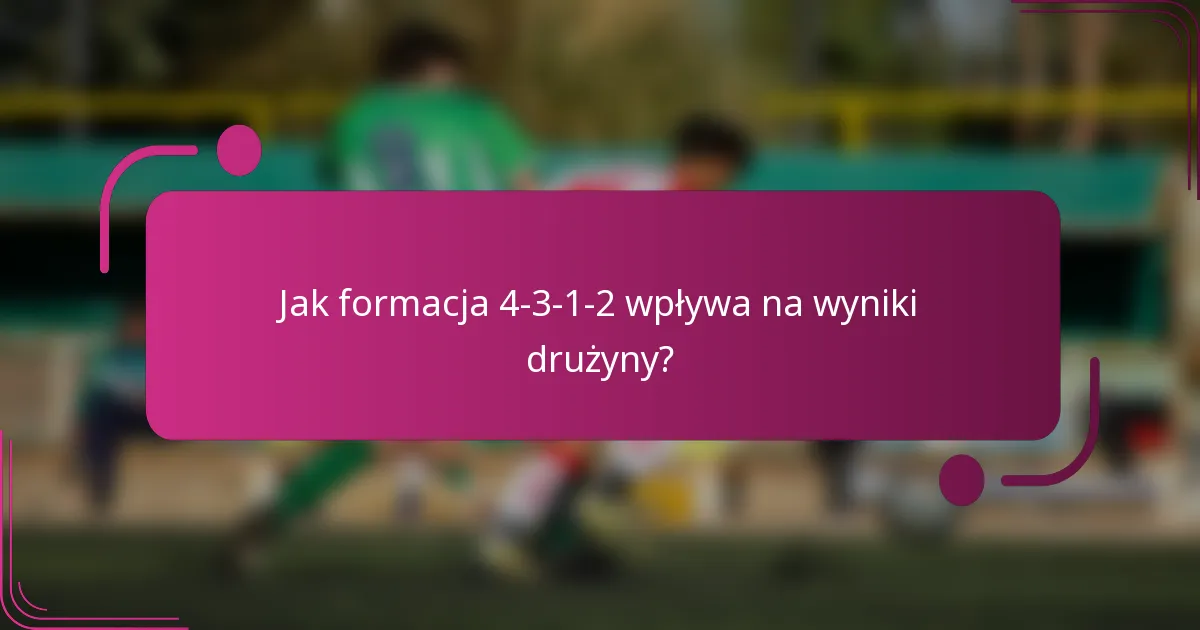 Jak formacja 4-3-1-2 wpływa na wyniki drużyny?