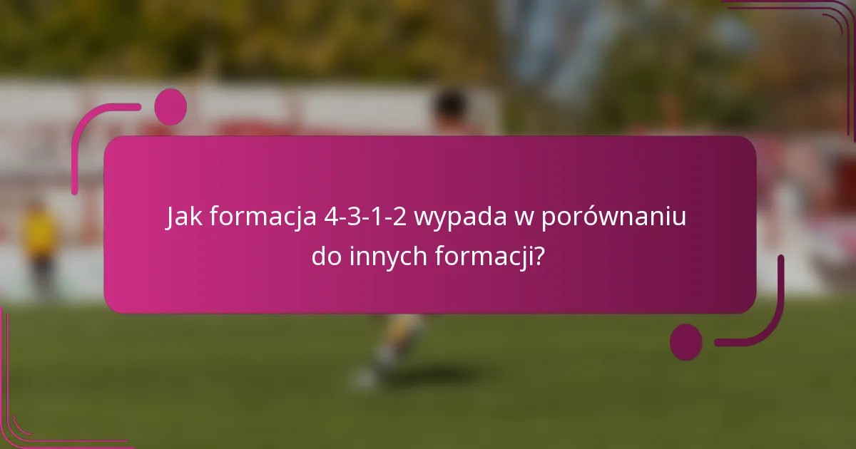 Jak formacja 4-3-1-2 wypada w porównaniu do innych formacji?